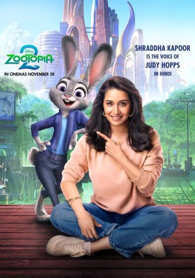 SHRADDHA KAPOOR IS THE HINDI VOICE OF THE FIERCE AND DYNAMIC COP JUDY HOPPS IN DISNEY’S ZOOTOPIA 2