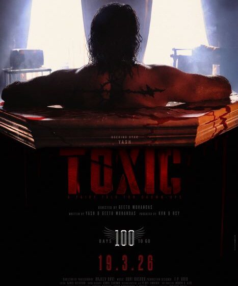 Yash’s Toxic: A Fairytale for grown-ups Unveils New Poster – 100 Days to Go